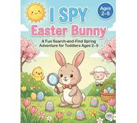 I Spy Easter Bunny: A Fun Search-and-Find Spring Adventure for Toddlers Ages 2-5