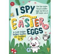 I Spy Easter Eggs: Find the Easter Bunny's Hidden Eggs and Become the Easter Hero! A Cute Easter Basket Stuffer for Toddlers 2-5