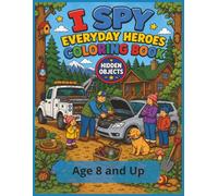 I Spy Everyday Heroes Coloring Book, Hidden Objects | Age 8 and Up: A Fun Hidden Object Activity Book with Search-and-Find Puzzles, Coloring Pages, Community Helpers, and Screen-Free Adventures