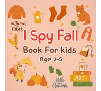 I Spy Fall Book for Kids Ages 2-5: Fun Autumn Picture Puzzle Game for Toddlers and Preschoolers, Interactive “I Spy” Activity Book with Pumpkins, ... for Learning Letters and Fall Vocabulary