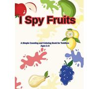 I Spy Fruits for Toddlers Ages 1-3: A Simple Counting and Coloring Book for Early Learning