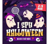I Spy Halloween Book for Kids Ages 2-5 Filled with Friendly Ghosts, Spooky Challenges,: A Cute Gift for Preschool Trick-or-Treaters