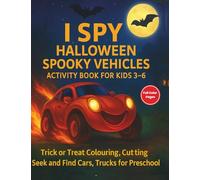 I Spy Halloween Spooky Vehicles Activity Gift Book for Kids 3 - 6: Trick or Treat Colouring, Cutting and Seek and Find Game for Nursery Toddlers and Preschool Children