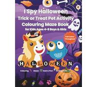 I Spy Halloween Trick or Treat Pet Activity Coloring Maze Book for Kids 4 - 8 Boys & Girls: Coloring, Mazes, Seek and Find, Cutting Skills