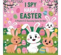 I Spy Happy Easter: Fun Book for Kids Ages 2-5, Coloring & Guessing Game with the Whole Alphabet