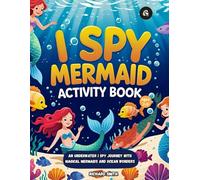 I Spy Mermaid: An Underwater I Spy Journey with Magical Mermaids and Ocean Wonders