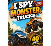 I Spy Monster Trucks: Search and Find Activity Book for Kids | 40 Pages of Hidden Objects, Picture Puzzles and Monster Truck Adventures for Toddlers, Preschoolers, Boys and Girls Ages 3-8