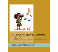 I SPY MUSICAL NOTES: Created to Introduce Children to Musical Symbols