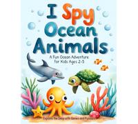 I Spy Ocean Animals: A Fun Ocean Adventure for Kids Ages 2-5
