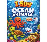 I Spy Ocean Animals for Kids Ages 3-6: Count, Trace and Play! Fun Ocean Activity Book with Mazes, Line Tracing and Coloring Pages for Preschool and Kindergarten