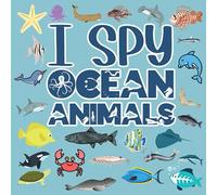 I Spy Ocean Animals: Marine Biology For Kids , Fun Activity Book For Toddlers And Preschoolers (An Interactive Guessing Game For 2-6 Years Old Children)