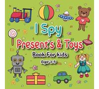 I Spy Presents & Toys Book for Kids Ages 2-5: Fun Alphabet Puzzle Game for Toddlers and Preschoolers “I Spy” Activity Book with Birthday presents, Toy ... to Learn Present & Toy Words from A to Z