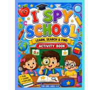 I SPY SCHOOL: Learn, Search & Find Activity Book for Kids Ages 4-8: A Fun Educational Activity Book with Hidden Objects, Alphabet, Numbers, Colors, Shapes, Word Mazes & Coloring Pages