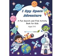 I Spy Space Adventure: A Fun Search-and-Find Activity Book for Kids Ages 3-8