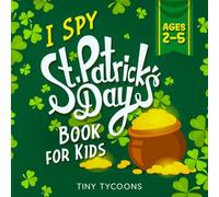 I Spy St. Patrick's Day Book For Kids Ages 2-5: A Fun Activity Coloring and Guessing Game for Kids, Toddlers, and Preschoolers (St. Patrick's Day Picture Puzzle Book)