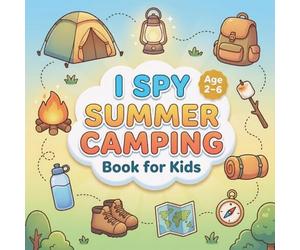 I Spy Summer Camping Book for Kids Ages 2-6: A Fun and Easy S nd Find Alphabet Activity Book for Toddlers | Learn Letters with Cute Camping Objects, Nature and Simple Puzzles for Early Learning