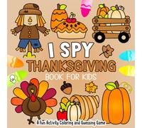 I Spy Thanksgiving Book for Kids: A Fun Thanksgiving Coloring and Interactive Guessing Game Book for 2-5 Year Olds | A Fun Activity Coloring for Toddlers and Preschoolers