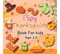 I Spy Thanksgiving Book for Kids Ages 2-5: Fun Holiday Picture Puzzle Game for Toddlers and Preschoolers: Alphabet “I Spy” Activity Book with Turkeys, Pumpkins, Pilgrims & More - Easy Guessing Games to Learn Thanksgiving Words from A to Z