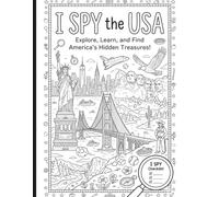 I Spy The USA: Explore, Learn and Find America's Hidden Treasures, State by State