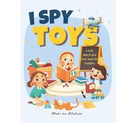 I Spy Toys: A Cute Search and Find Book for Toddlers | A Fun Adventure Full of Dolls, Blocks, Robots, and More! Engaging Brain-Training Activity Book ... and Holidays (Bonus Free Coloring Pages)