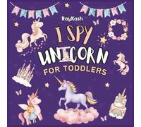I Spy Unicorn: My First Search & Find Book for Toddlers Ages 2-4 - A Cute Unicorn Seek & Find Adventure