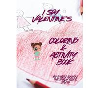 I SPY VALENTINE"S: COLORING & ACTIVITY BOOK