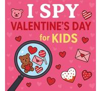 I Spy Valentine’s Day Book For Kids Ages 3-8: Fun & Cute Valentine’s Day Search-and-Find Puzzle Book: A Cute “I Spy” Game with Hearts, Gifts, Animals ... Learning Activity Book for Toddlers & Kids
