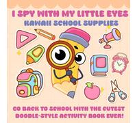 I Spy with My Little Eyes: Kawaii School Supplies : Go back to school with the cutest doodle-style activity book ever!: I Spy Games-Tracing & ... Shadow / Number-Match Vocabulary to Pictures