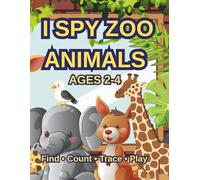 I Spy Zoo Animals for Kids Ages 2-4: Fun and Simple Activity Book with Find, Count, Trace and Mazes for Toddlers