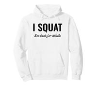 I Squat See Back for Details Gym Workout This Is Why I Squat Felpa con Cappuccio