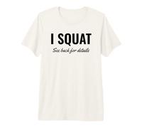 I Squat See Back for Details Gym Workout This Is Why I Squat Maglietta Premium