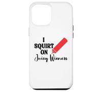 I Squirt on Juicy Wieners Women Funny Hot Dog Juicy Wiener Custodia per iPhone 12 Pro Max