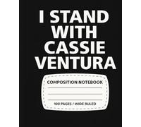 I Stand With Cassie Ventura: Composition Notebook: Empowering Notebook for Women, Girls, and Allies | 100 Pages | Wide Ruled | 7.5 x 9.25 | Support Survivors | Inspirational School & Journal Gift