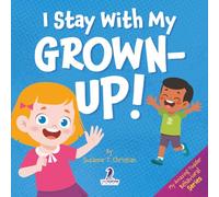 I Stay With My Grown-Up!: Gentle Affirmations About Safety and Strangers