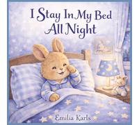 I Stayed In My Bed All Night: A Gentle Bedtime Story for Toddlers Learning to Sleep Independently