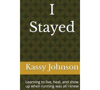 I Stayed: Learning to live, heal, and show up when running was all I knew