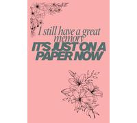 I still have a great memory it's just on a paper now: Funny gifts notebook Journal for friends and family