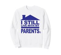 I Still Live with My Parents Funny Felpa