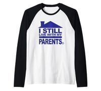 I Still Live with My Parents Funny Maglia con Maniche Raglan