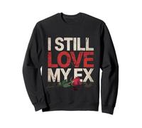 I Still Love My Ex Sarcasmo di relazione di Rottura |||- Felpa