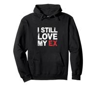 I Still Love My Ex Sarcasmo di relazione di Rottura |- Felpa con Cappuccio
