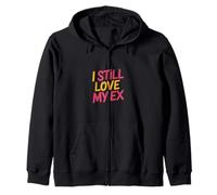 I Still Love My Ex Sarcasmo di relazione di Rottura ||- Felpa con Cappuccio