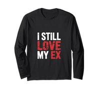 I Still Love My Ex Sarcasmo di relazione di Rottura |||- Maglia a Manica