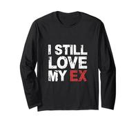 I Still Love My Ex Sarcasmo di relazione di Rottura |- Maglia a Manica