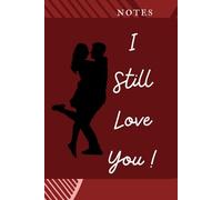 I Still Love You: A Notebook to write Love Memories