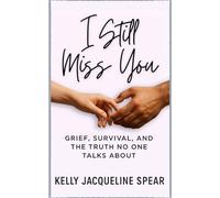 I Still Miss You: Grief, Survival, and the Truth No One Talks About