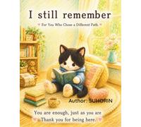I still remember: For you who chose a different path