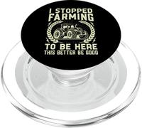 I Stopped Farming To Be Here This Better Be Good PopSockets PopGrip per MagSafe