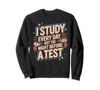 I Study Every Day, Not The Night Before A Test Felpa