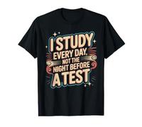 I Study Every Day, Not The Night Before A Test Maglietta con Stampa Grafica Economica